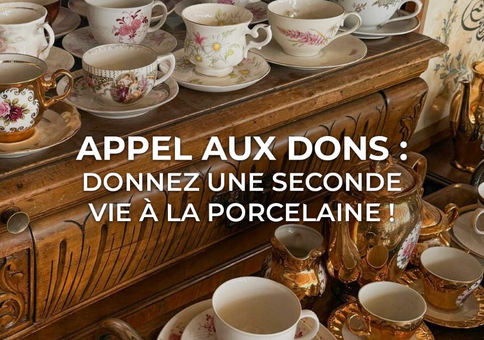 Appel aux dons : donnez une seconde vie à la porcelaine !